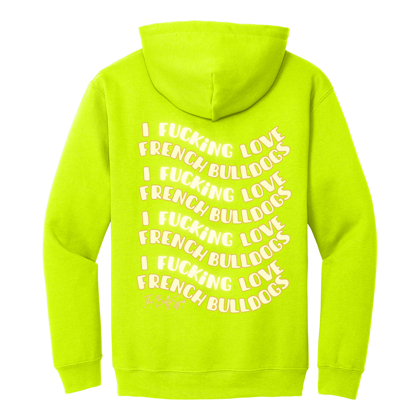 I Fucking Love French Bulldogs Hoodie