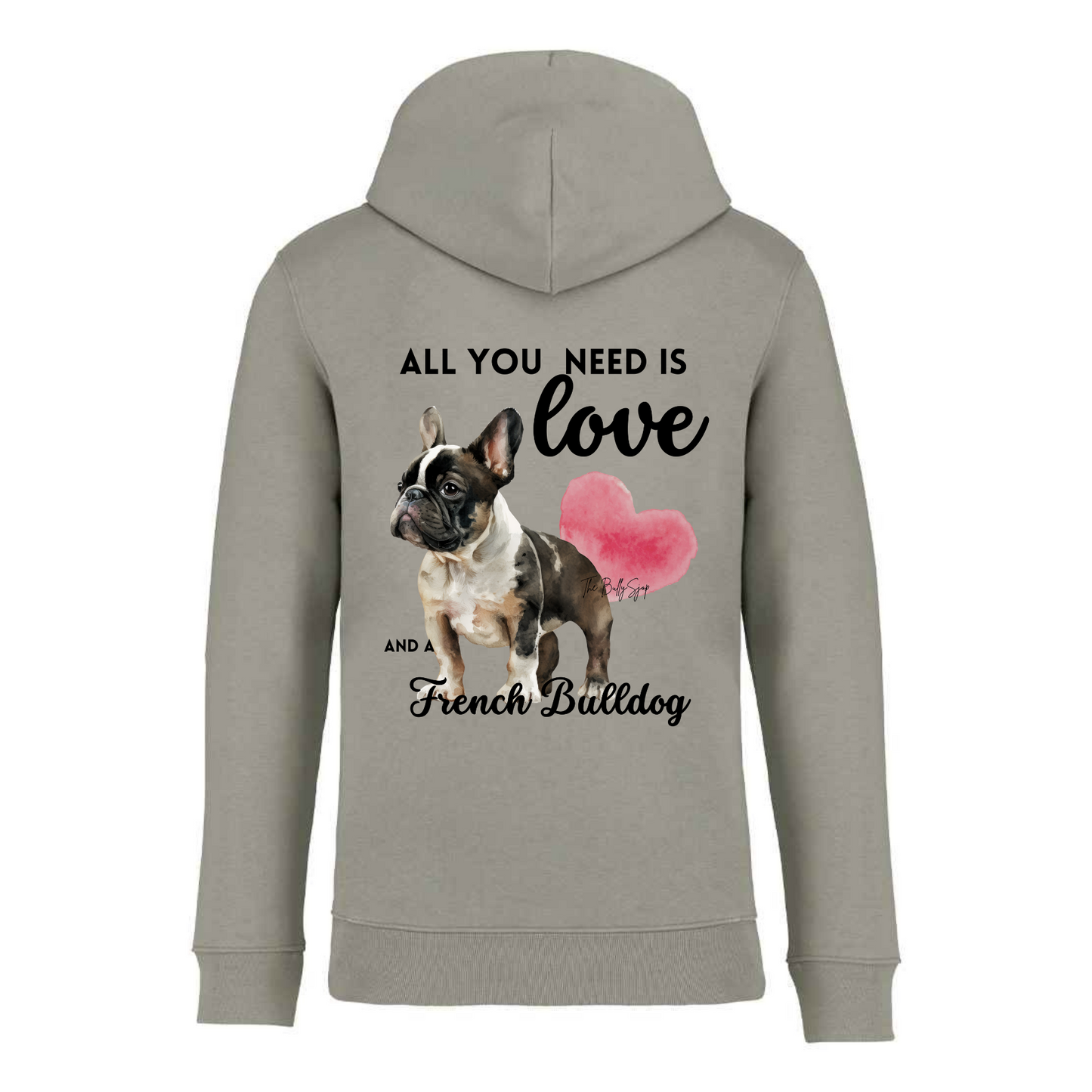 All You Need Is Love And A French Bulldog Hoodie