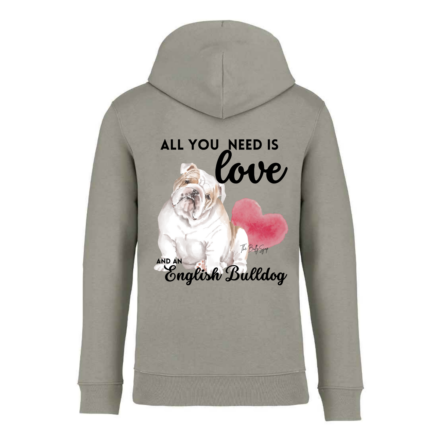 All You Need Is Love And An English Bulldog Hoodie