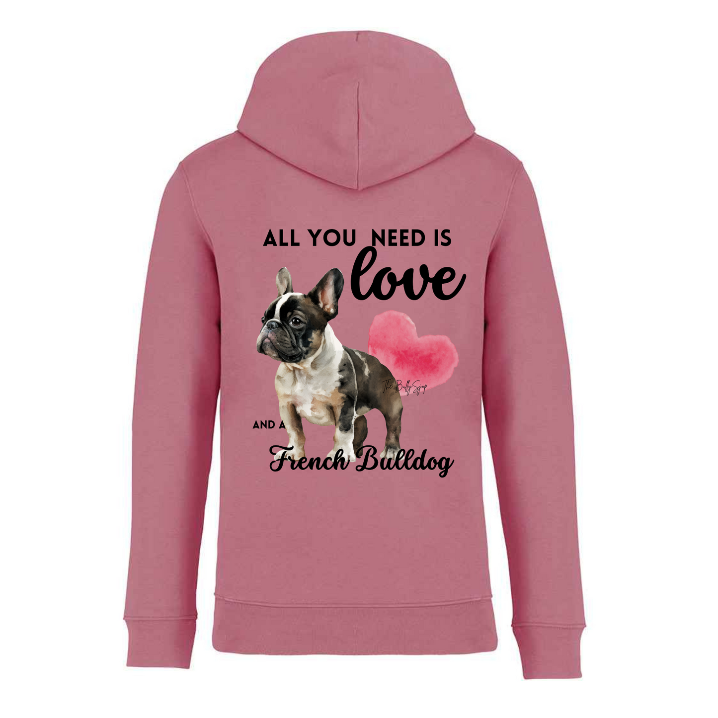 All You Need Is Love And A French Bulldog Hoodie