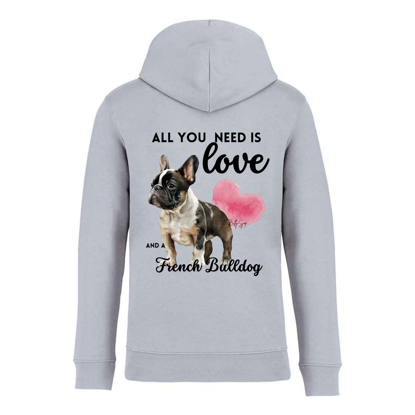 All You Need Is Love And A French Bulldog Hoodie