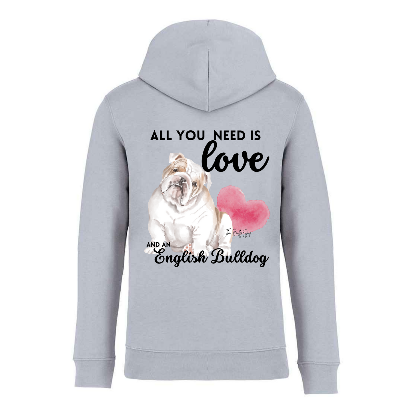 All You Need Is Love And An English Bulldog Hoodie