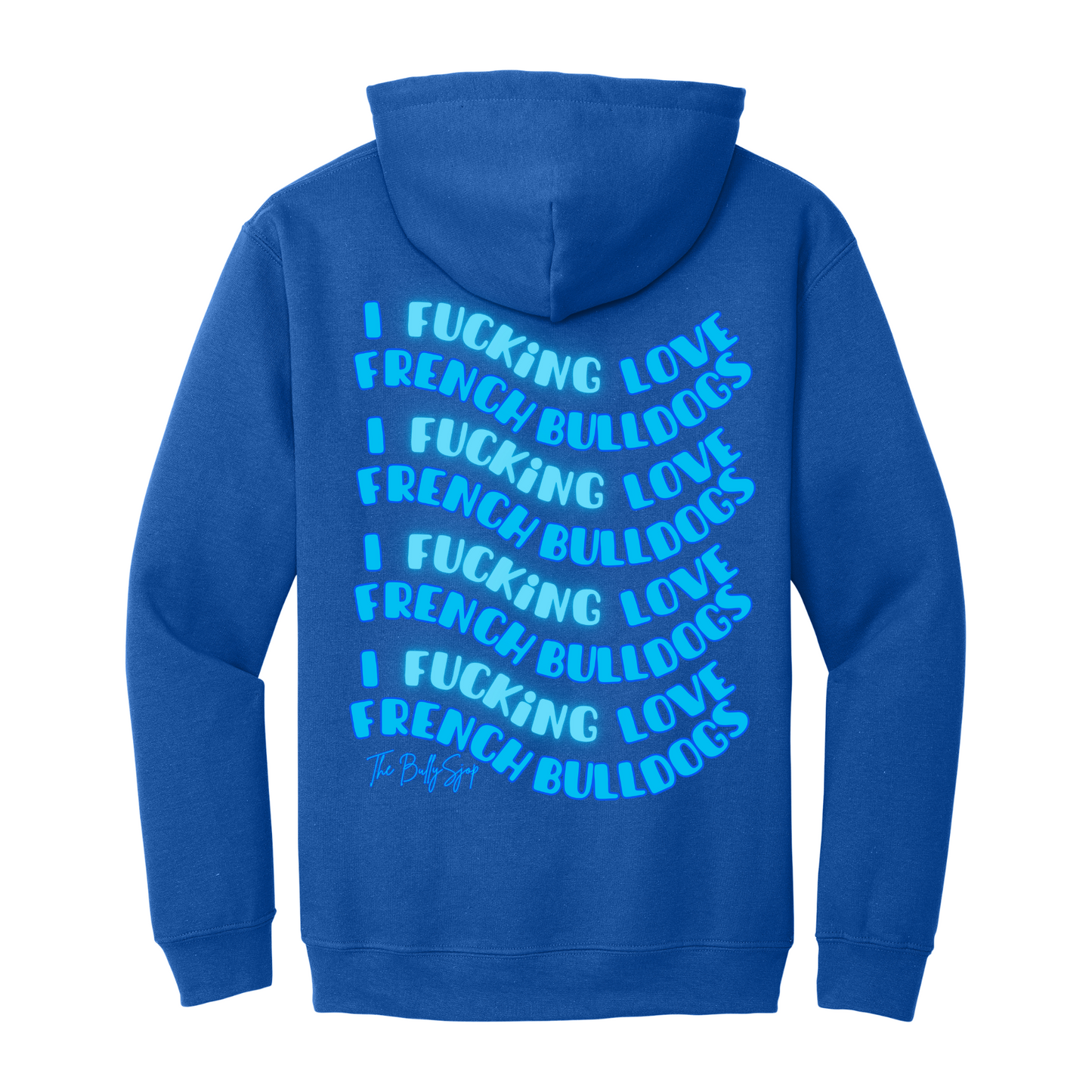 I Fucking Love French Bulldogs Hoodie