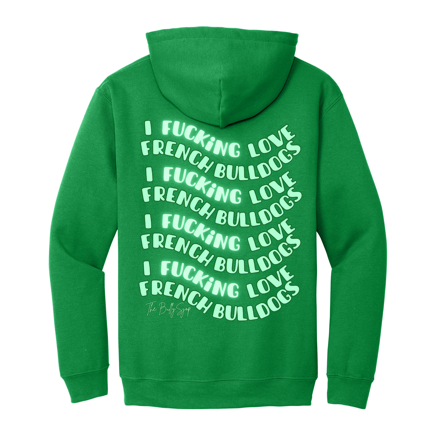 I Fucking Love French Bulldogs Hoodie