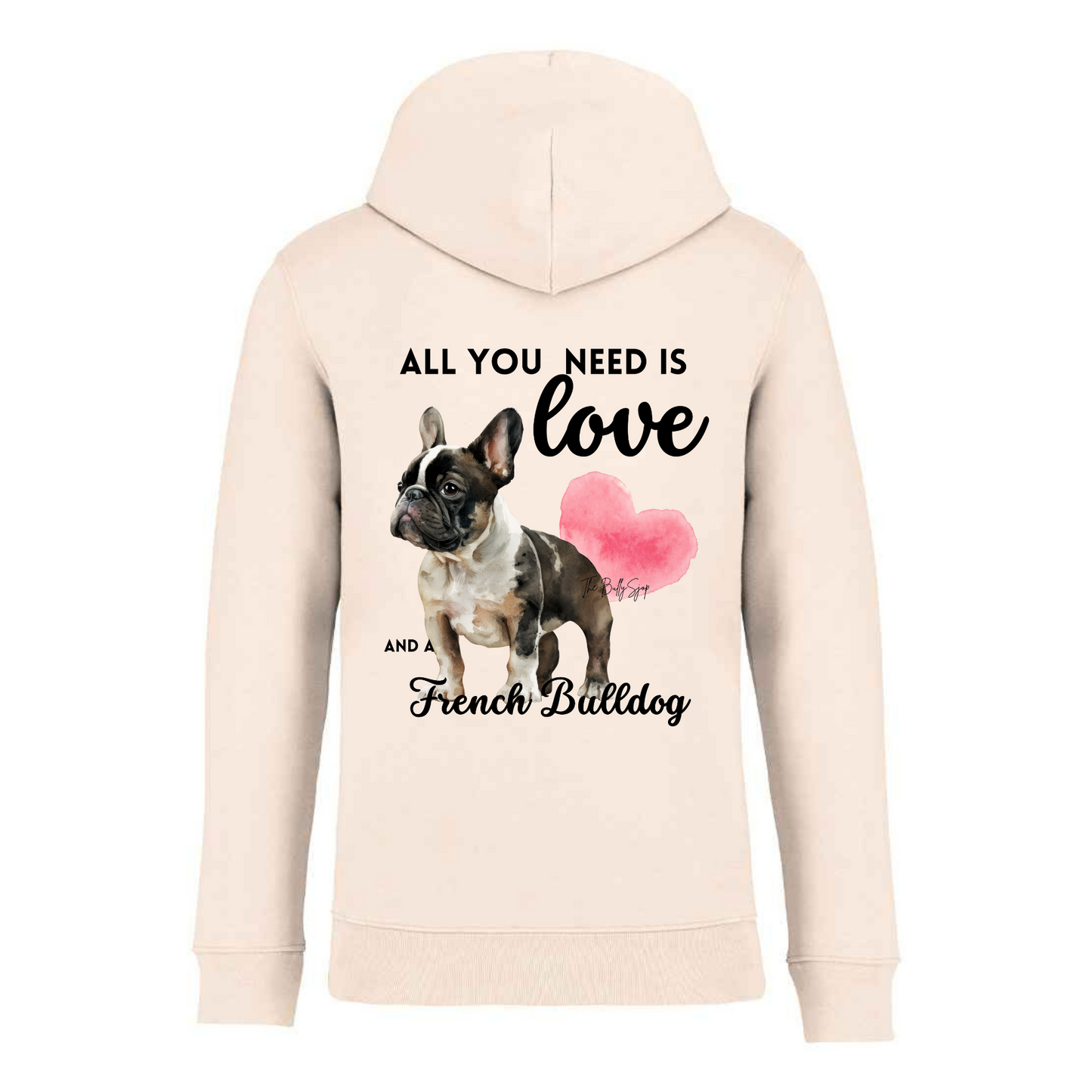 All You Need Is Love And A French Bulldog Hoodie