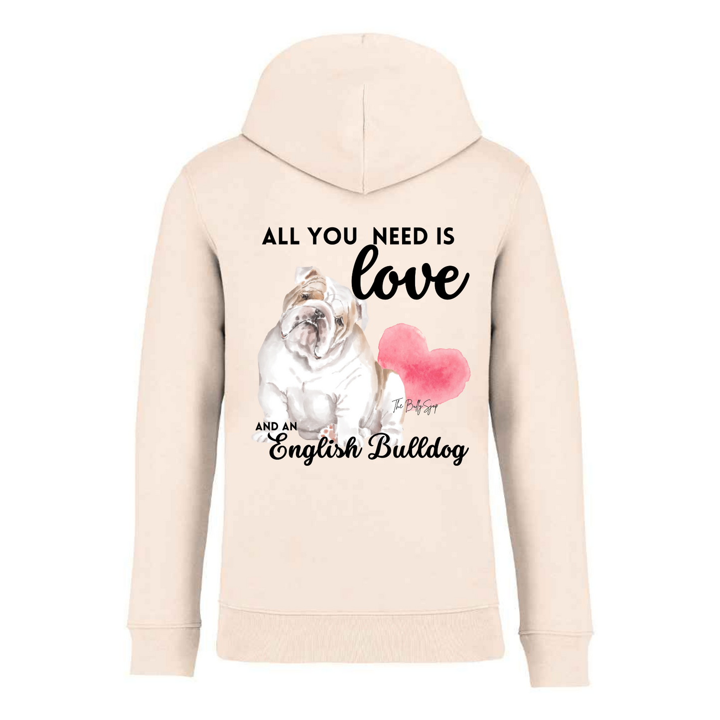 All You Need Is Love And An English Bulldog Hoodie