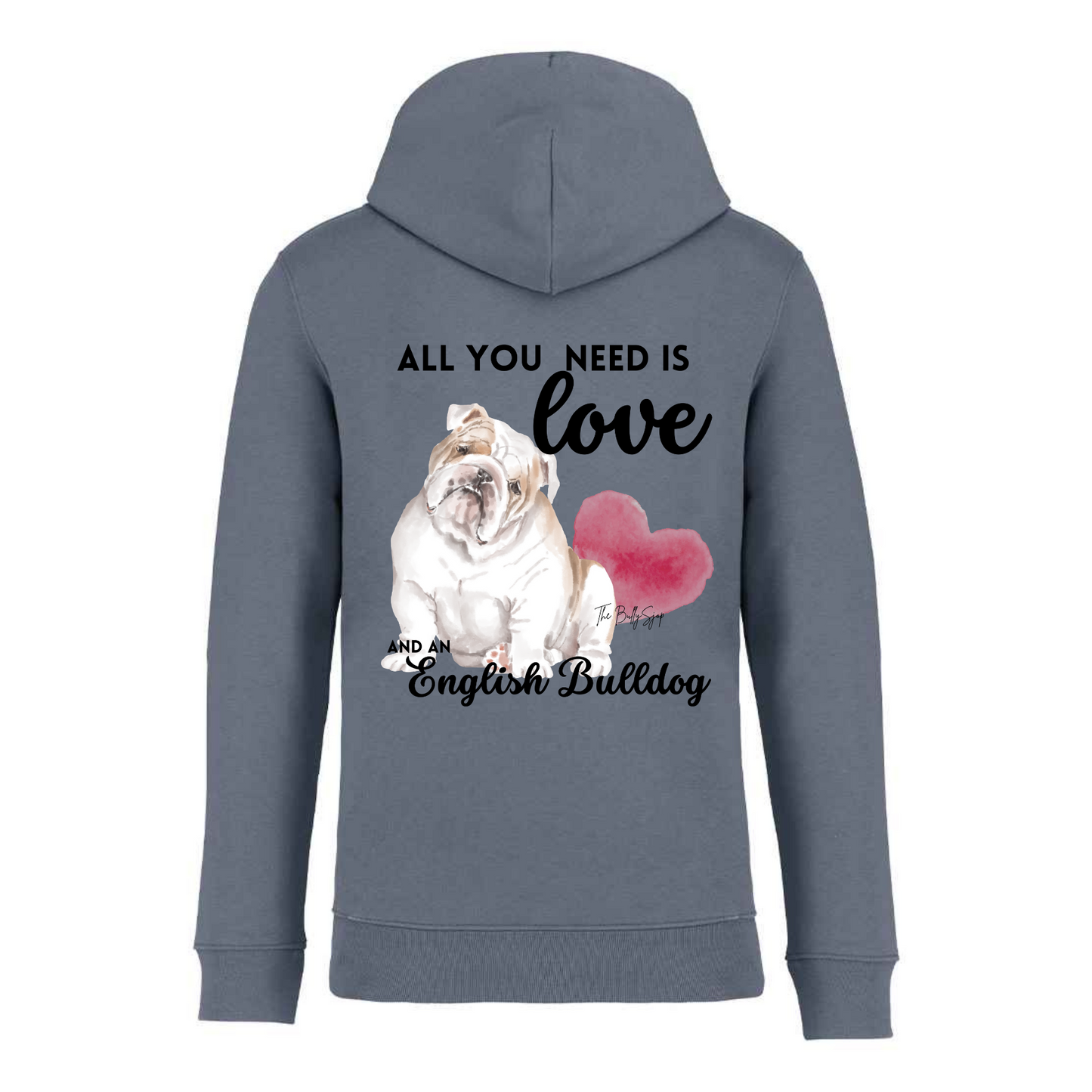 All You Need Is Love And An English Bulldog Hoodie