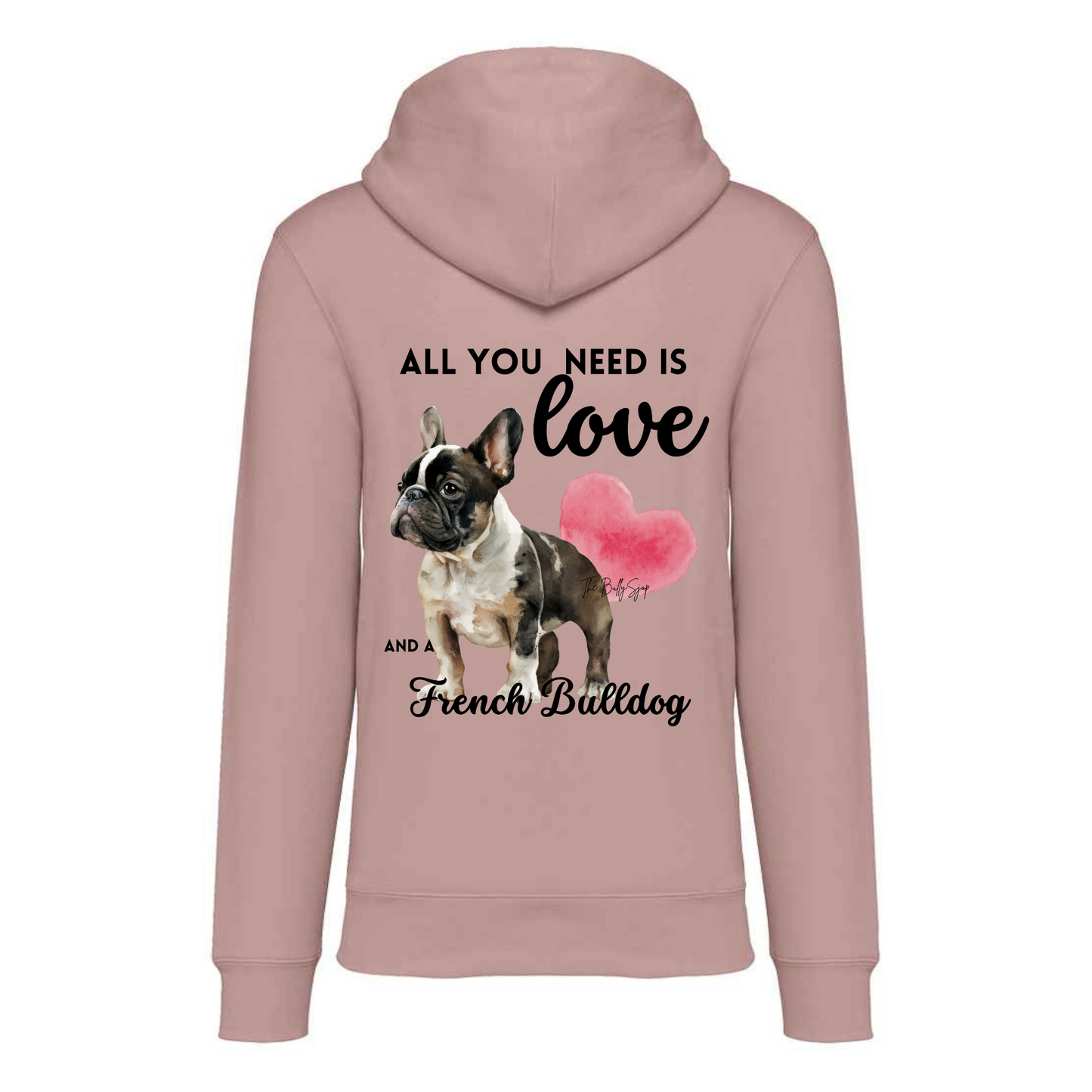 All You Need Is Love And A French Bulldog Hoodie