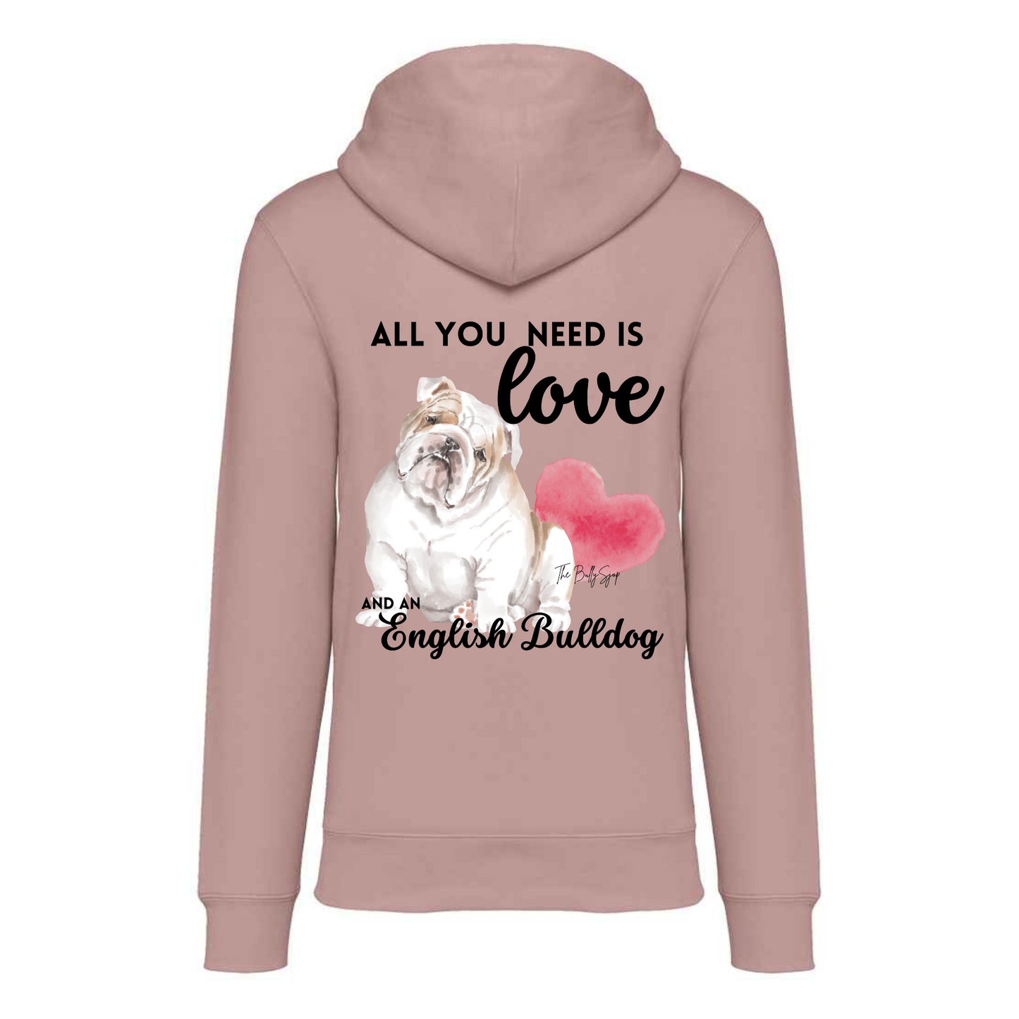 All You Need Is Love And An English Bulldog Hoodie