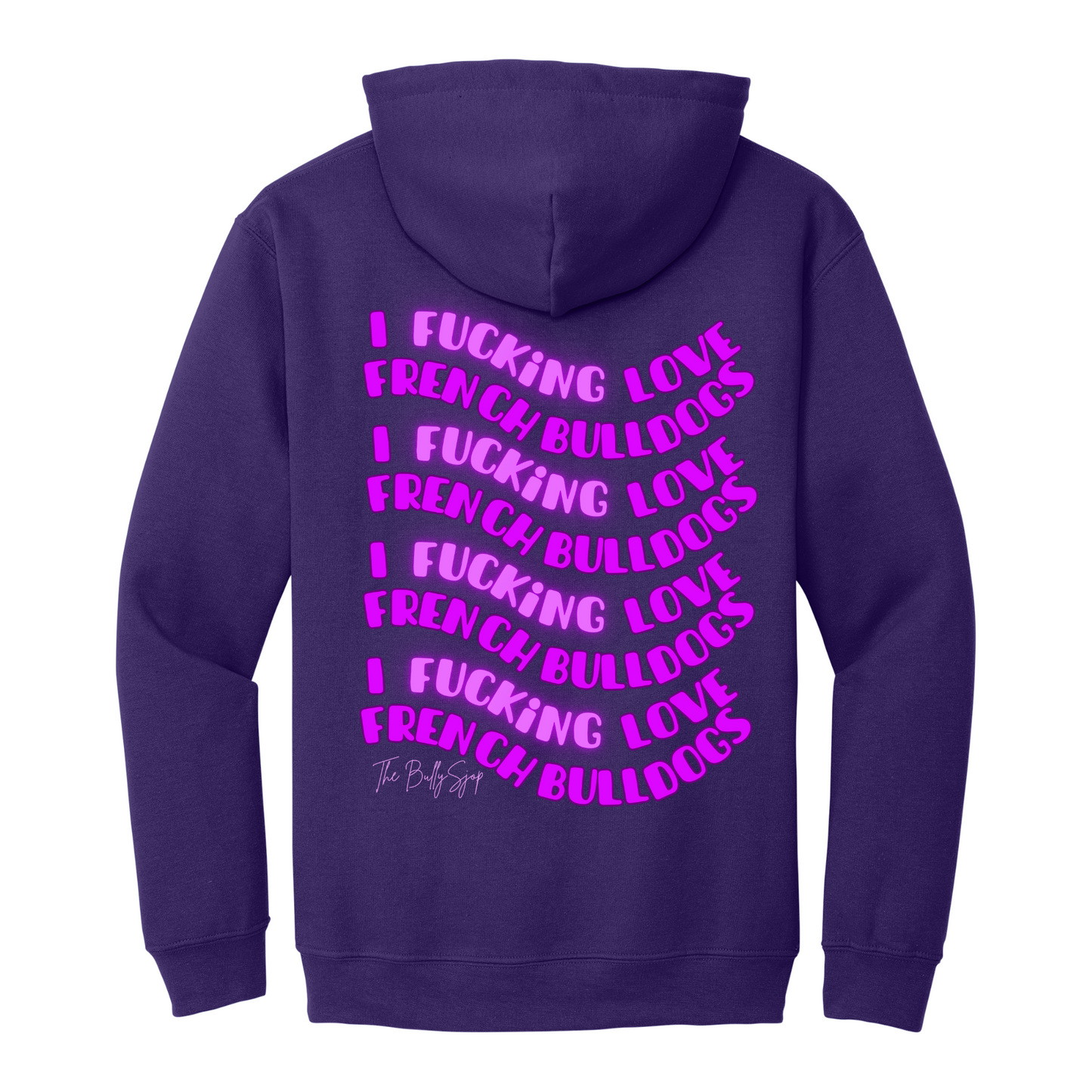 I Fucking Love French Bulldogs Hoodie