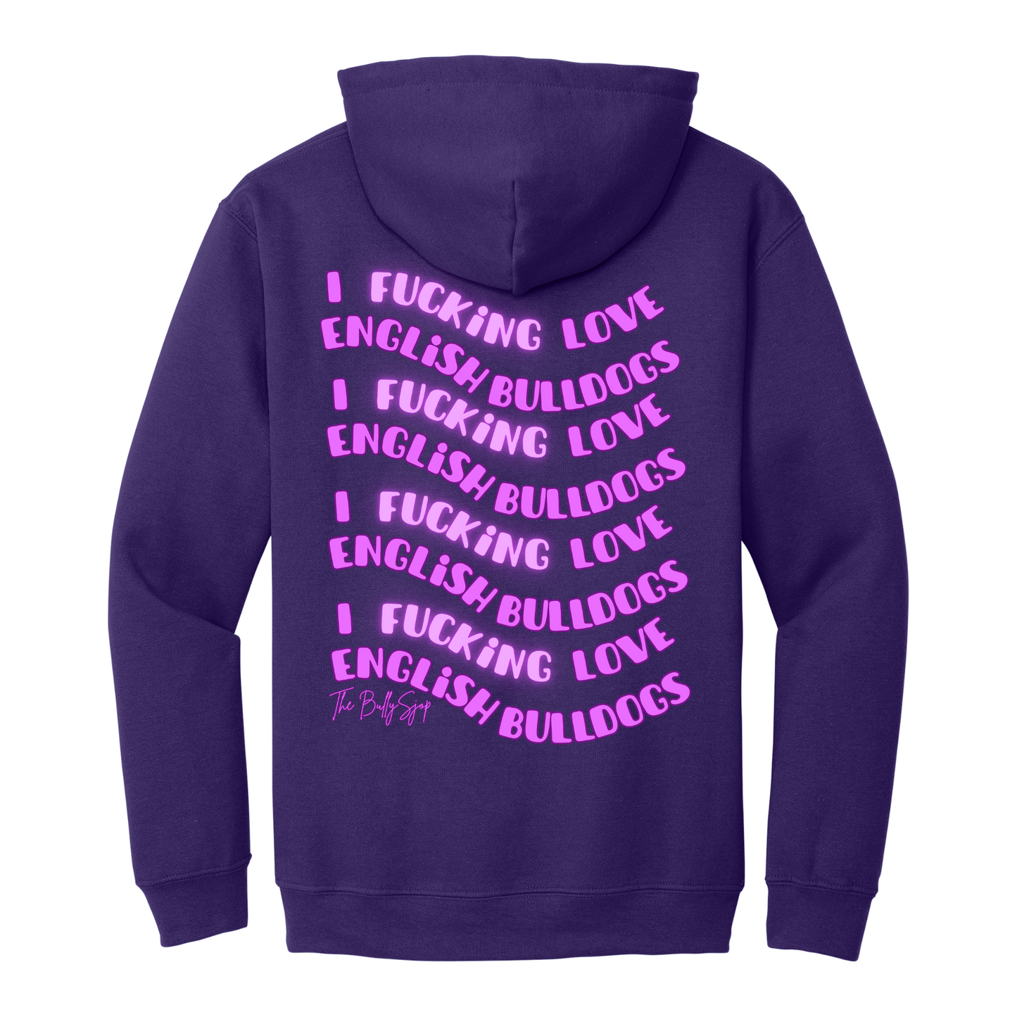 I Fucking Love English Bulldogs Hoodie