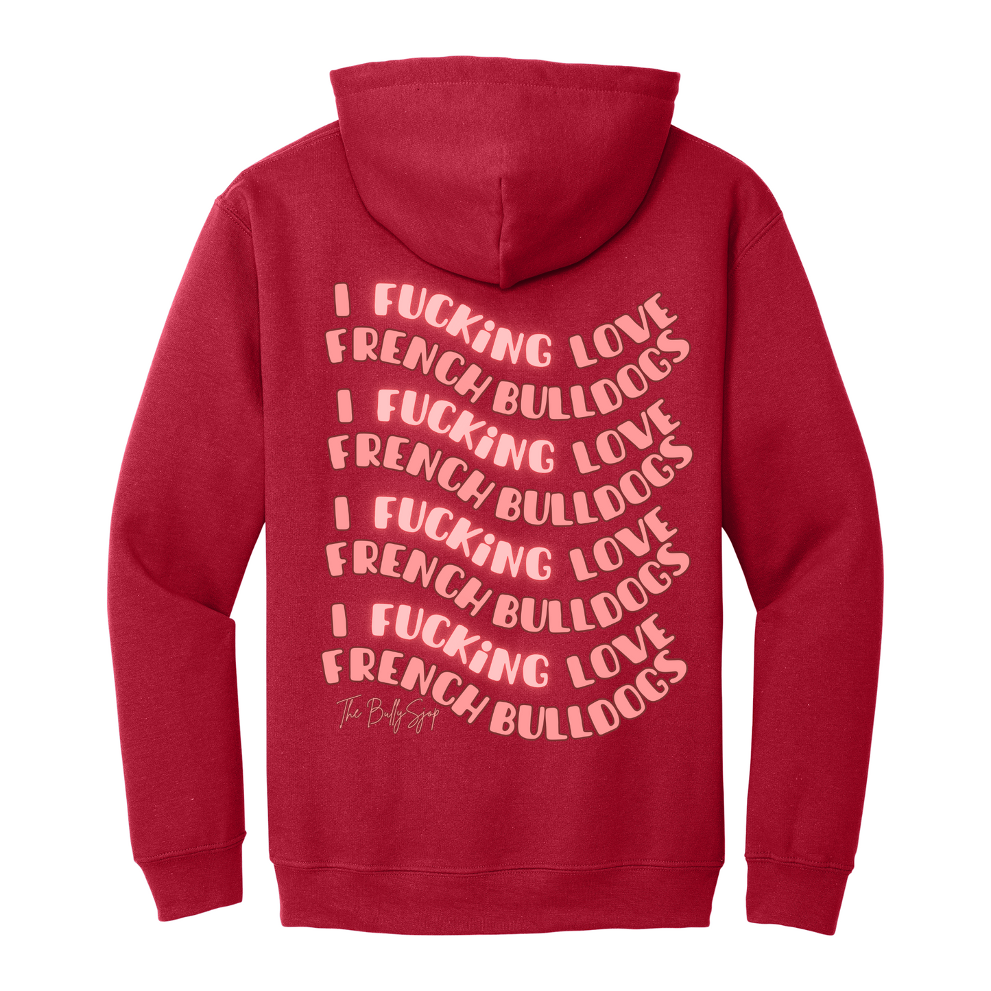 I Fucking Love French Bulldogs Hoodie