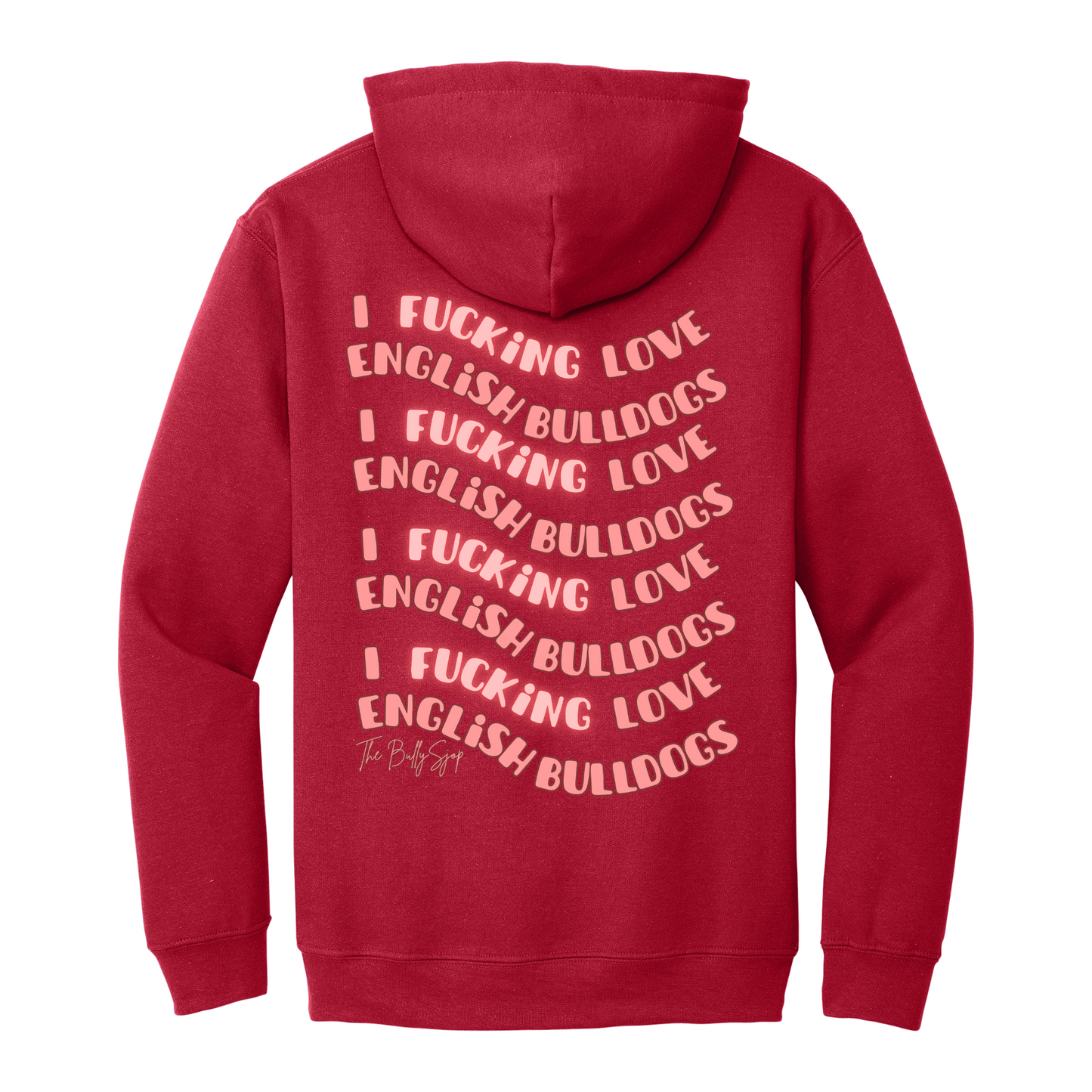 I Fucking Love English Bulldogs Hoodie