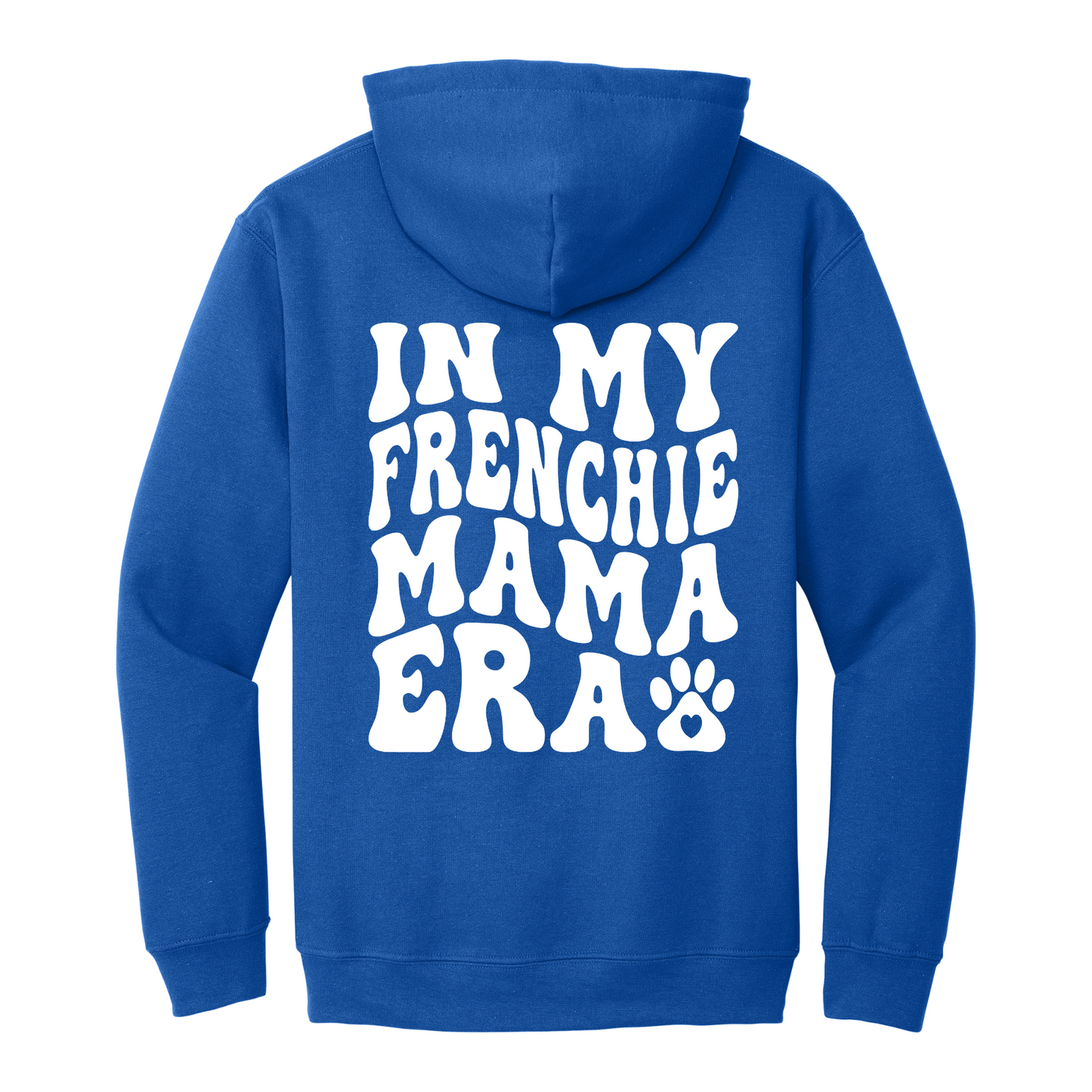 In My Frenchie Mama Era Hoodie