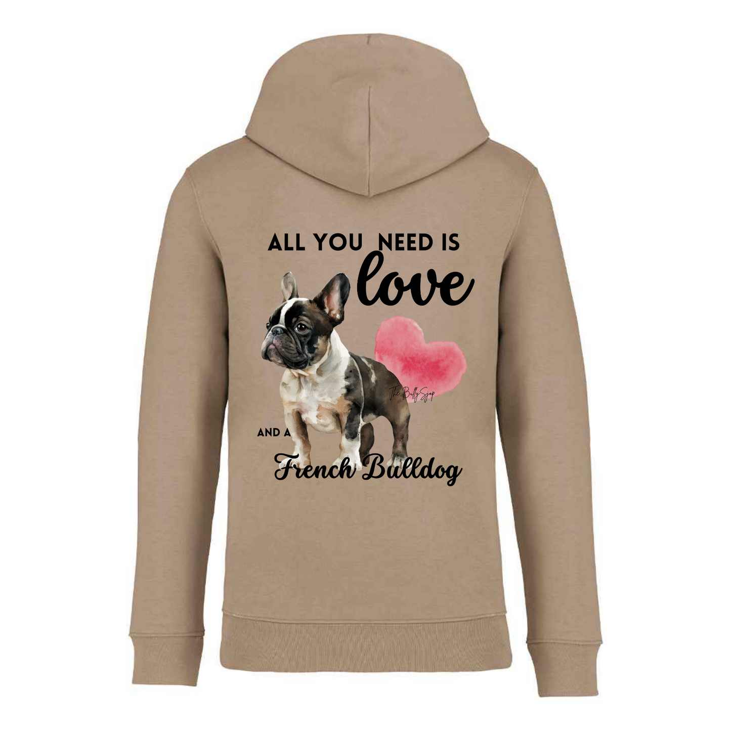 All You Need Is Love And A French Bulldog Hoodie