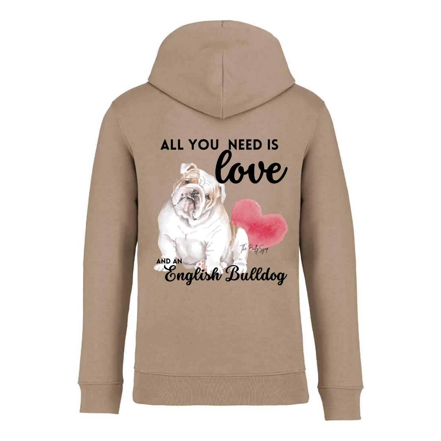 All You Need Is Love And An English Bulldog Hoodie