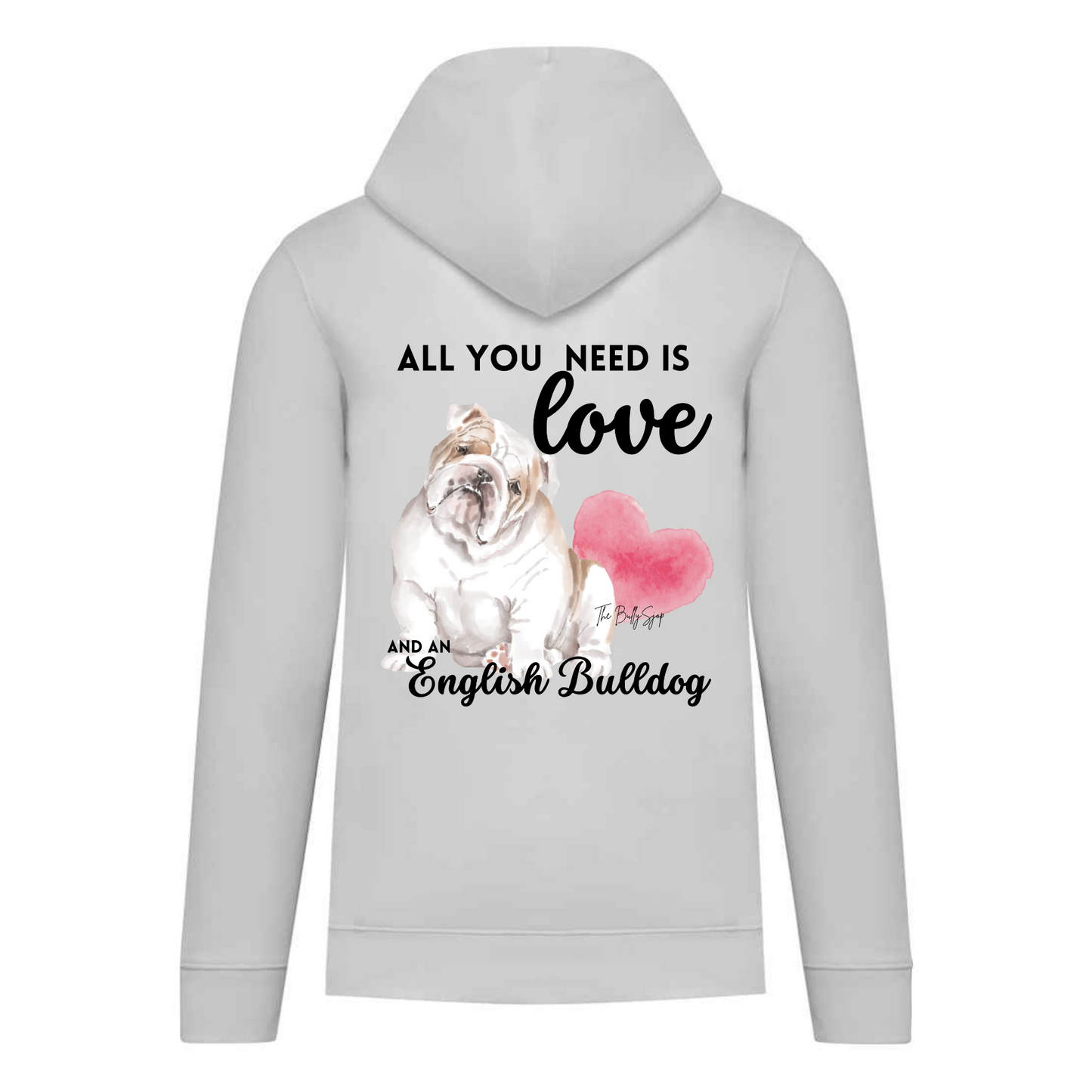 All You Need Is Love And An English Bulldog Hoodie